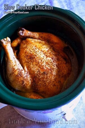 Slow Cooker Chicken | FoodForYourGood.com #slow_cooker_chicken #crockpot_chicken
