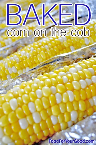 Baked corn on the cob | FoodForYourGood.com #baked_corn