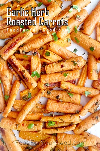 Garlic Herb Roasted Carrots | FoodForYourGood.com #garlic_herb_roasted_carrots