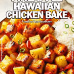 Crispy Pineapple Hawaiian Chicken Bake served with white rice, garnished with green onions. A flavorful one-pan dish with juicy chicken, caramelized pineapple, and bell peppers in a sweet and savory glaze.