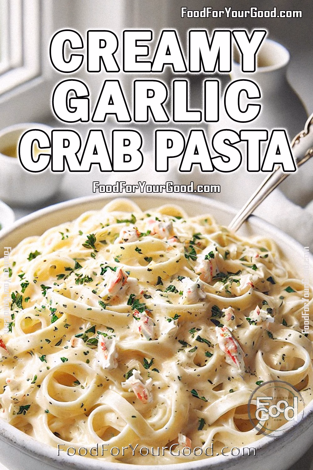 Creamy Garlic Crab Pasta Recipe | Luxurious Creamy Garlic Sauce | FoodForYourGood.com Creamy Garlic Crab Pasta in a luxurious white serving bowl, topped with parsley and creamy sauce, featured on FoodForYourGood.com
