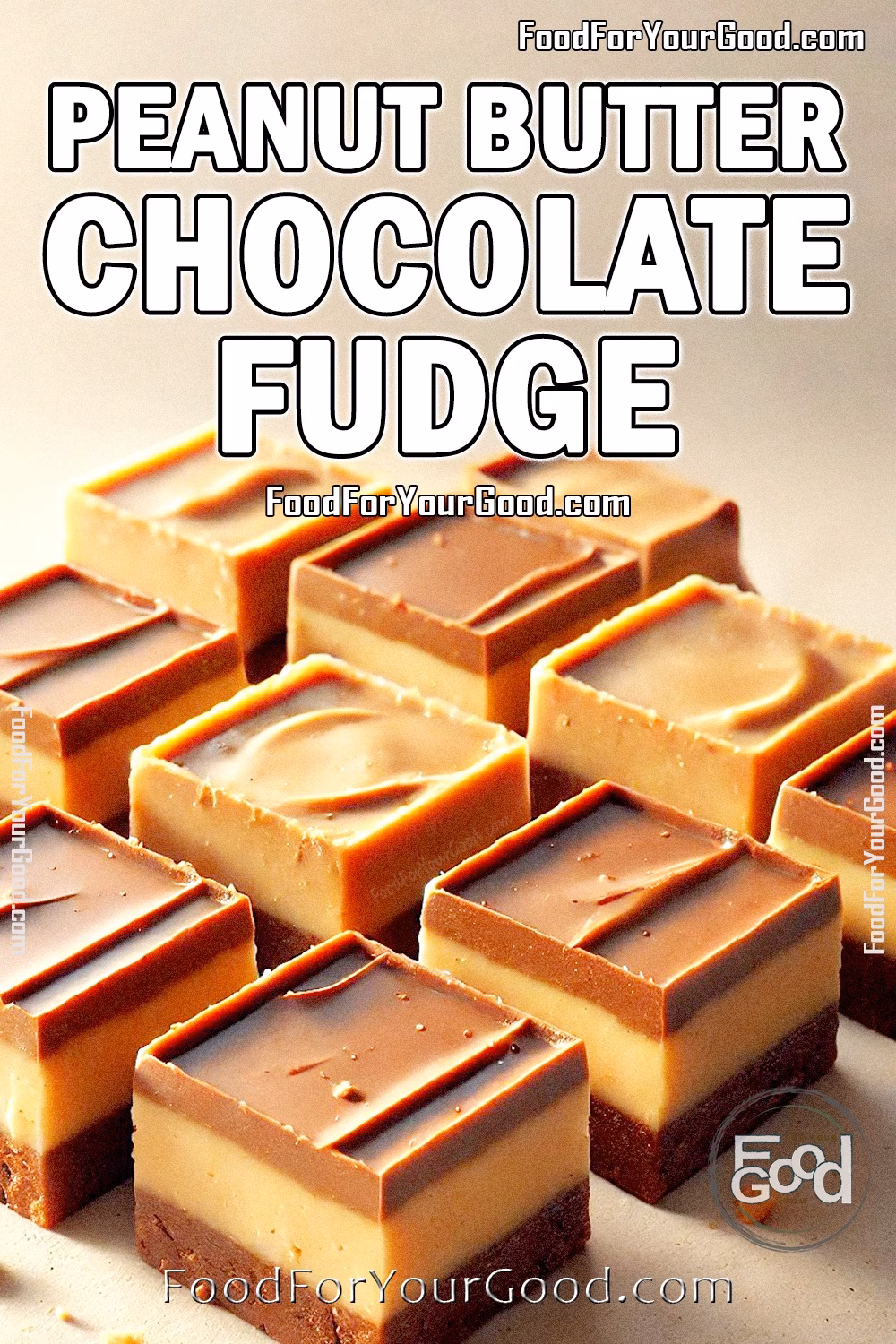 Peanut Butter Chocolate Fudge Recipe - Two-Layer Fudge by FoodForYourGood.com Peanut Butter Chocolate Fudge recipe featured on FoodForYourGood.com. Two-layer fudge with a rich chocolate bottom layer and a smooth peanut butter top layer, perfect for holiday desserts or sweet treats. Easy-to-make homemade fudge for cooking enthusiasts.
