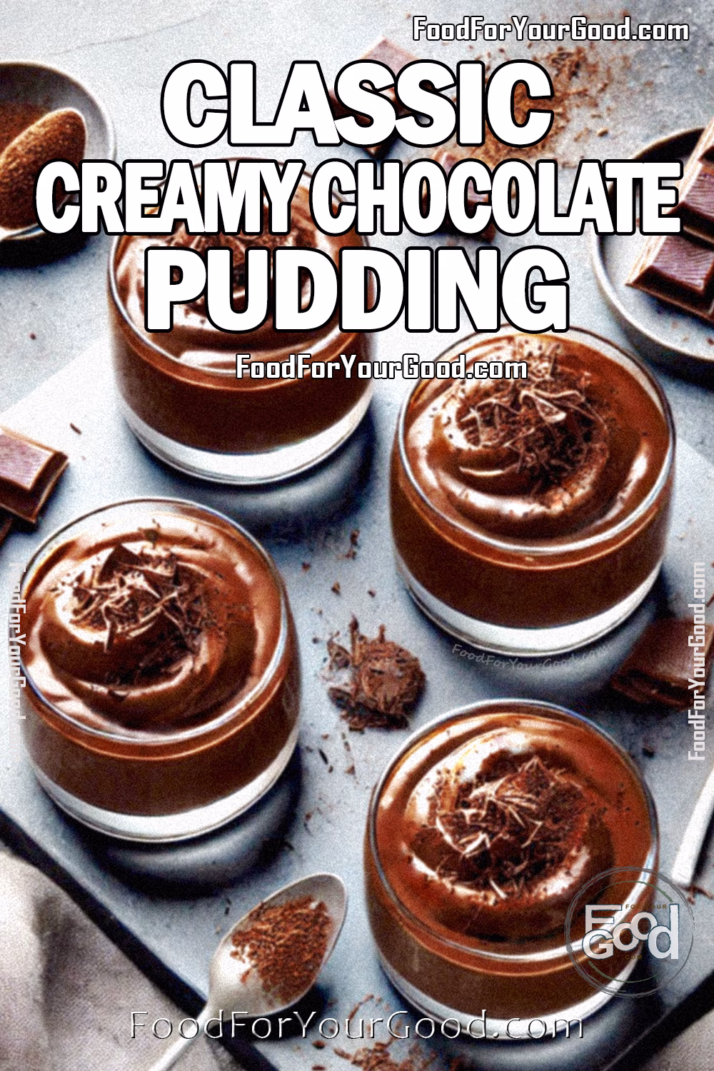 Classic Creamy Chocolate Pudding Recipe | FoodForYourGood.com Classic Creamy Chocolate Pudding in glass bowls, topped with cocoa powder and chocolate shavings, set on a modern slate background. A rich and silky homemade dessert from FoodForYourGood.com
