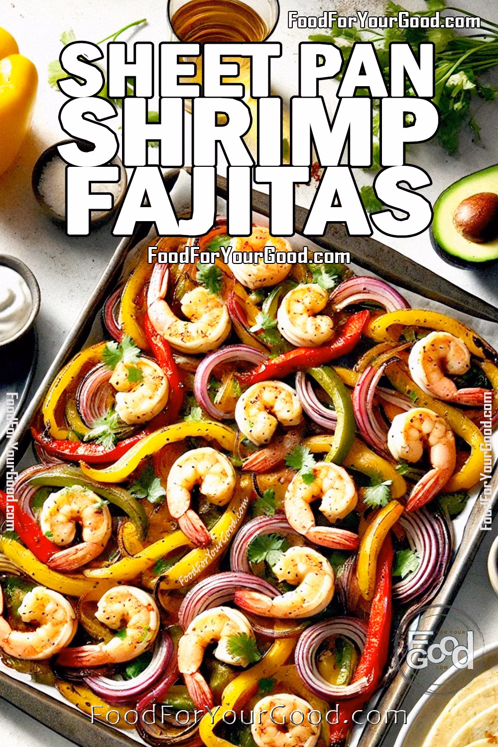 Sheet Pan Shrimp Fajitas Recipe | FoodForYourGood.com | Easy One-Pan Dinner with Shrimp and Vegetables Sheet Pan Shrimp Fajitas featuring golden-brown roasted shrimp, bell peppers, and red onions, generously sprinkled with fresh cilantro. Perfect for busy weeknights, this recipe is available on FoodForYourGood.com