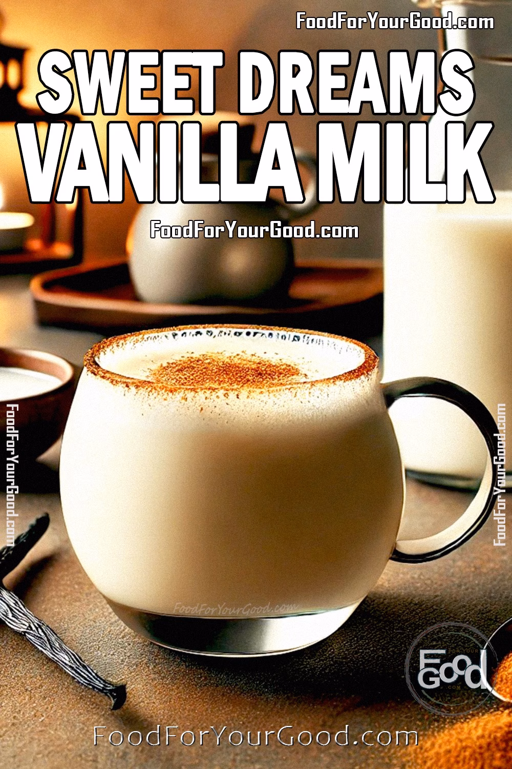 Sweet Dreams Vanilla Milk Recipe | FoodForYourGood.com | Cozy Bedtime Drink with Cinnamon and Vanilla Sweet Dreams Vanilla Milk recipe on FoodForYourGood.com – a cozy bedtime drink with creamy milk, cinnamon, and vanilla, perfect for cooking enthusiasts seeking a comforting nighttime treat.