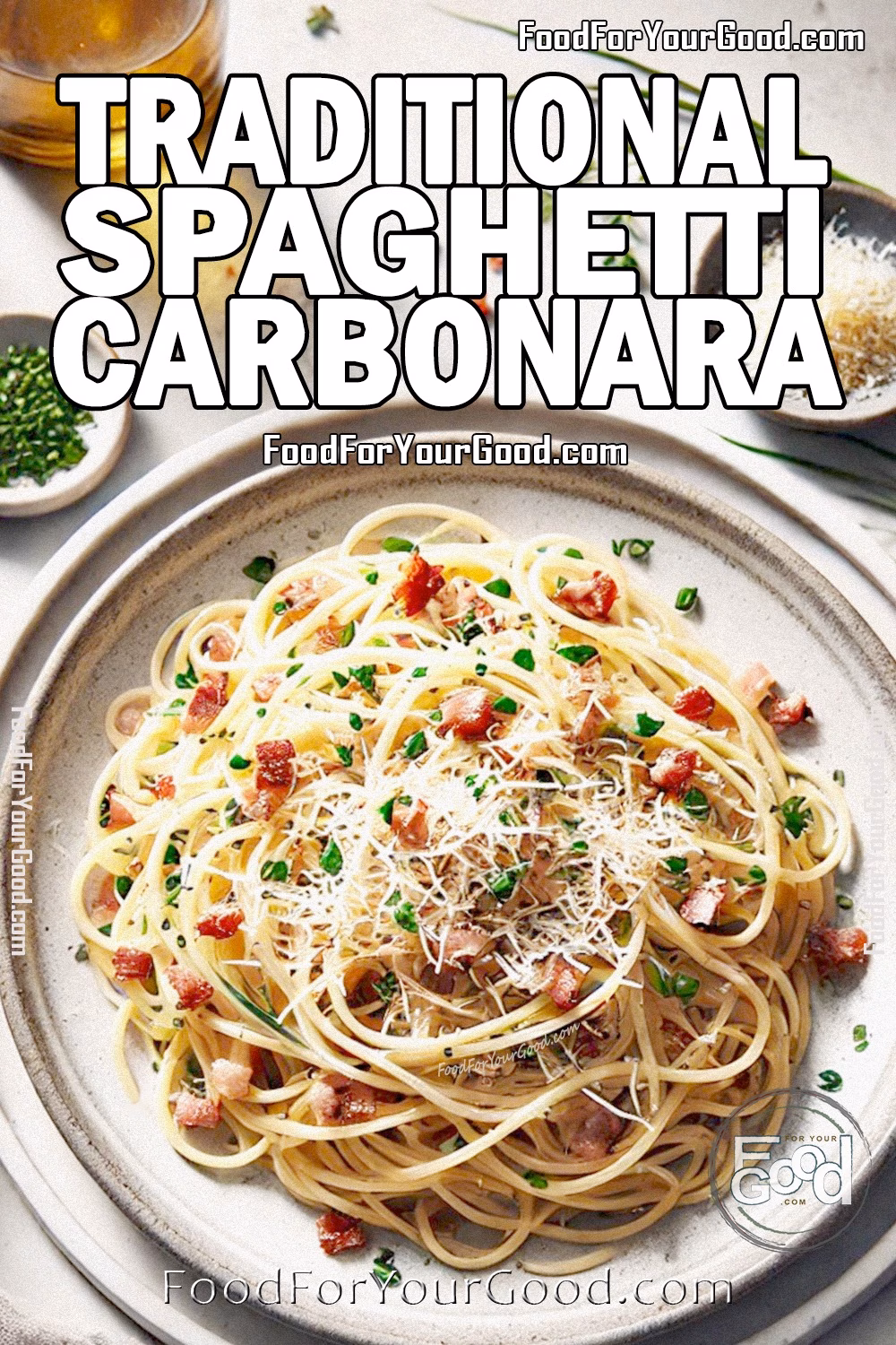 Traditional Spaghetti Carbonara Recipe – FoodForYourGood.com | Classic Italian Pasta Dish with Eggs, Garlic, Sliced Crispy Bacon, Parmesan, and Chives Traditional Spaghetti Carbonara recipe on FoodForYourGood.com, featuring spaghetti mixed with sliced crispy bacon, onion, eggs, garlic, Parmesan cheese, and garnished with chives, perfect for cooking enthusiasts.