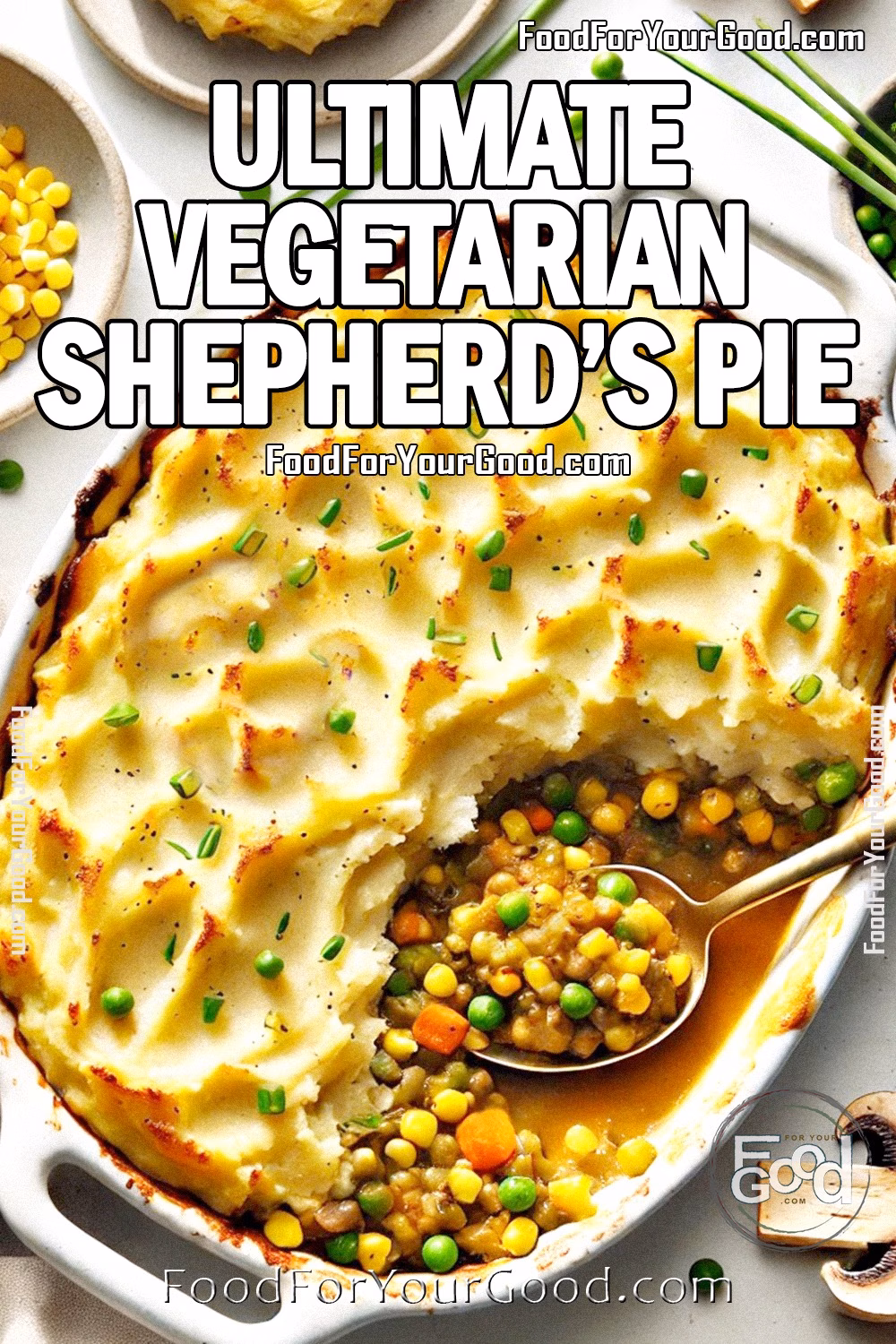 Ultimate Vegetarian Shepherd’s Pie – Hearty, Meatless Comfort Food Recipe | FoodForYourGood.com Ultimate Vegetarian Shepherd’s Pie with a golden-brown mashed potato topping, generously garnished with fresh chives. A portion is scooped out, revealing a rich, saucy filling of lentils, carrots, peas, corn, and mushrooms. Perfect for a hearty and comforting meal. Recipe on FoodForYourGood.com