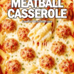 Easy Meatball Casserole baked to perfection with tender meatballs, rich tomato sauce, and melted cheese, served hot and fresh from the oven.