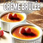 Rich and creamy 3-Ingredient Crème Brûlée with a golden caramelized sugar top, garnished with fresh raspberries. An easy, elegant dessert made with just ice cream, egg yolks, and sugar—featured on FoodForYourGood.com
