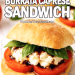 Creamy Burrata Caprese Sandwich with tomato, burrata, and basil on ciabatta