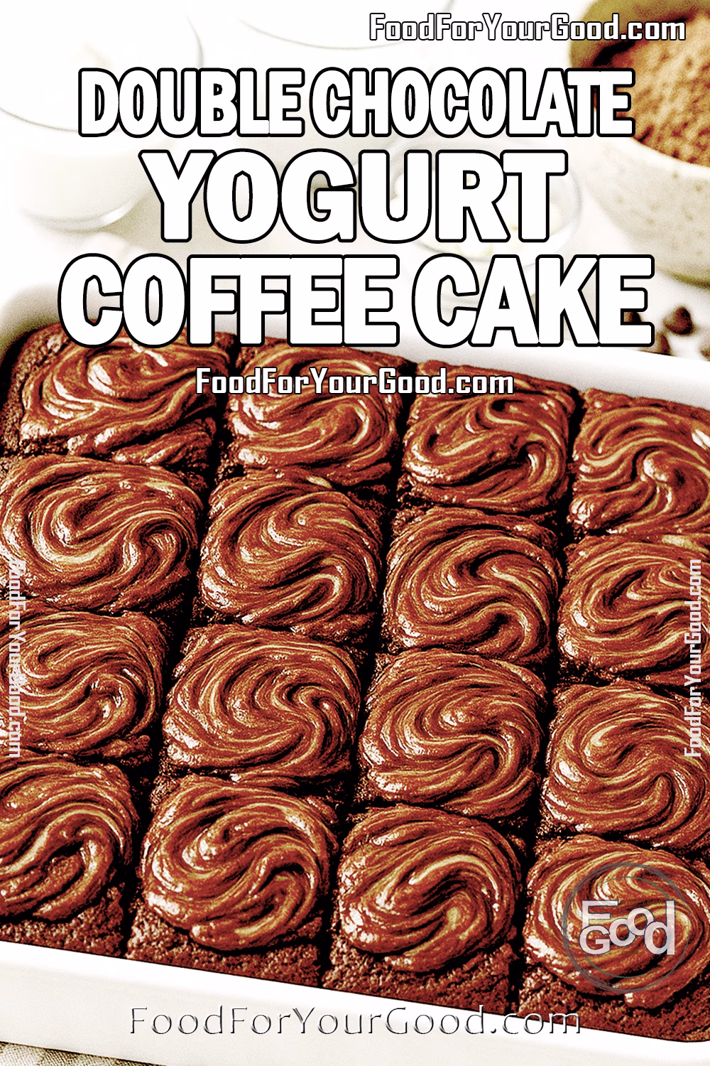 Double Chocolate Yogurt Coffee Cake – Homemade with Creamy Swirled Chocolate Freshly baked Double Chocolate Yogurt Coffee Cake in a white ceramic dish, topped with swirled milk chocolate glaze, sliced into twelve squares with yogurt, milk, white chocolate chips, and cocoa powder in the background.