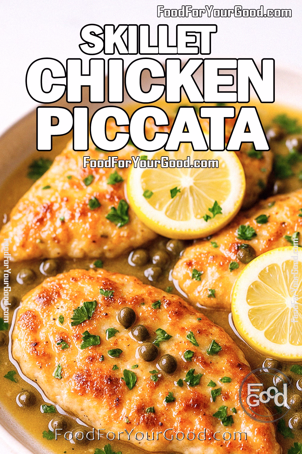 Skillet Chicken Piccata with Lemon Butter Caper Sauce | FoodForYourGood.com Skillet Chicken Piccata with lemon slices, capers, and fresh parsley in buttery sauce
