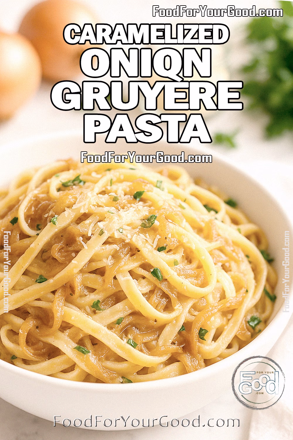 Caramelized Onion Gruyère Pasta Recipe | FoodForYourGood.com Caramelized Onion Gruyère Pasta served in a white bowl with parsley on marble countertop.