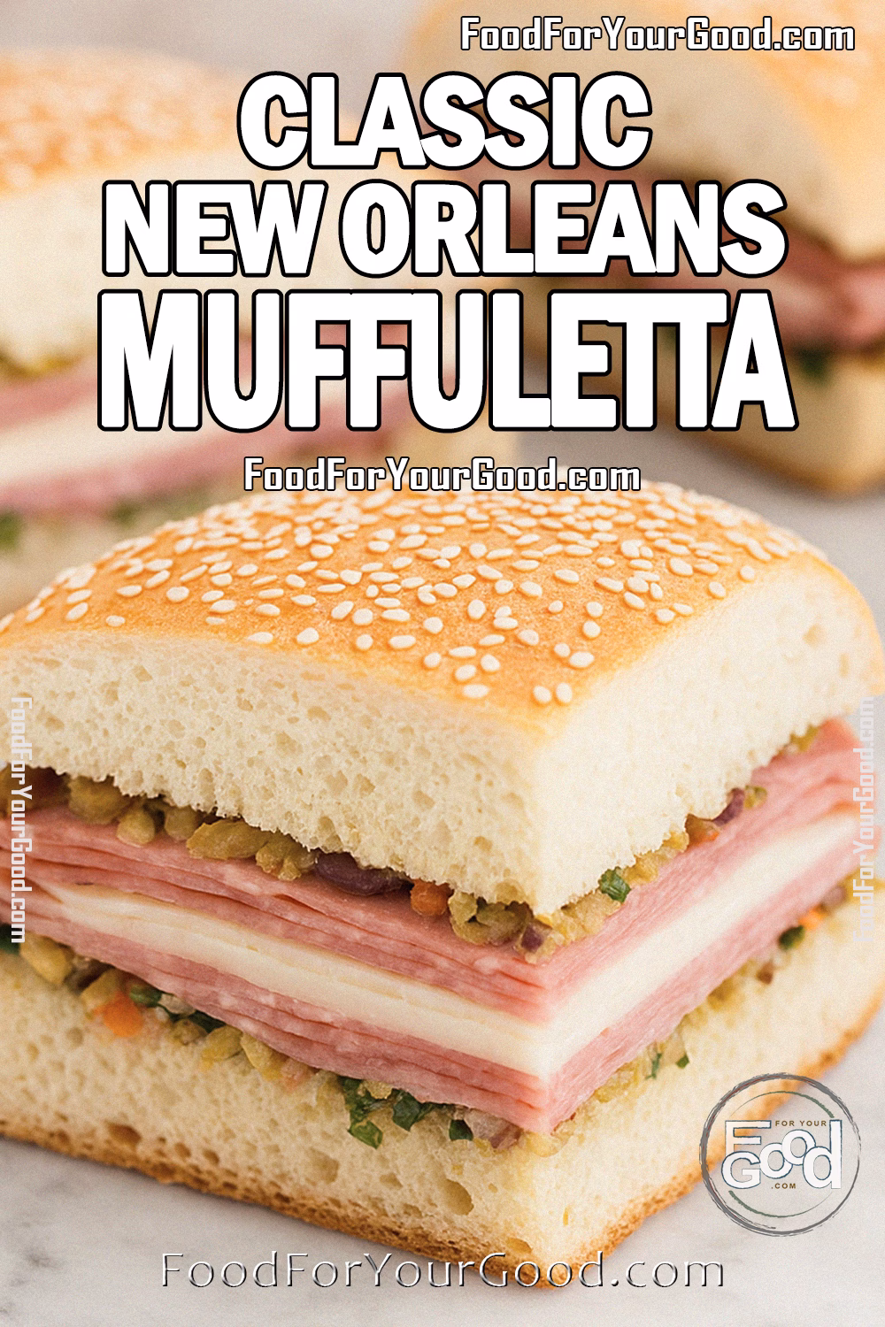 Classic New Orleans Muffuletta Sandwich Recipe | FoodForYourGood.com Classic New Orleans Muffuletta sandwich wedge with layers of meats, cheeses, and olive salad on a sesame loaf, served on marble with more sandwiches blurred in the background.