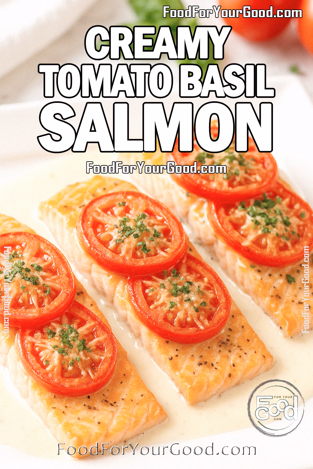 Creamy Tomato Basil Salmon Recipe – FoodForYourGood.com Creamy Tomato Basil Salmon served with cherry tomatoes and fresh basil in a rich Parmesan cream sauce on FoodForYourGood.com