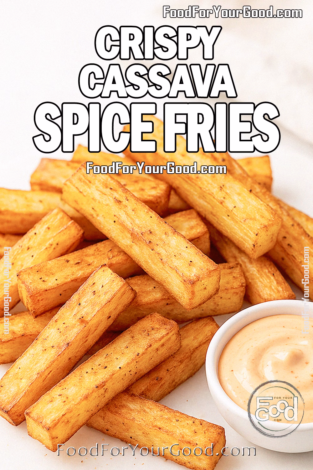 Crispy Cassava Spice Fries with Spicy Mayo on FoodForYourGood.com Crispy Cassava Spice Fries served on a white marble platter with creamy spicy mayo dip and fresh yuca root in the background, captured in natural daylight on FoodForYourGood.com