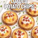 Crispy Loaded Potato Chips topped with cheddar, bacon, sour cream, and chives on FoodForYourGood.com