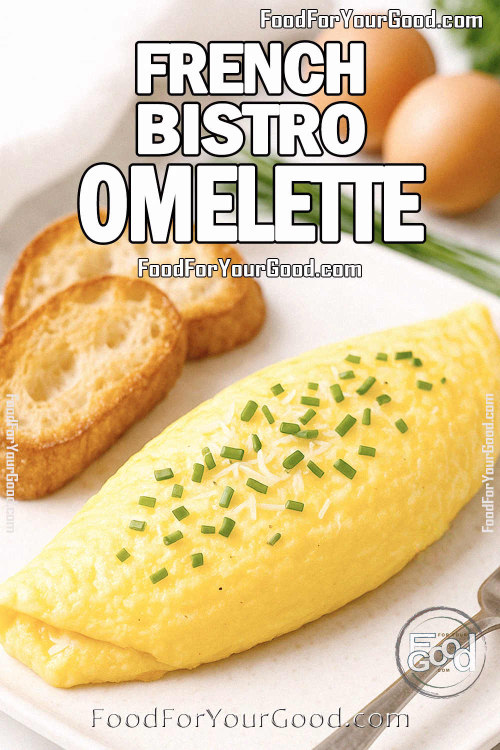 French Bistro Omelette Recipe - FoodForYourGood.com French Bistro Omelette with chives and crispy buttered baguette slices on a white plate.