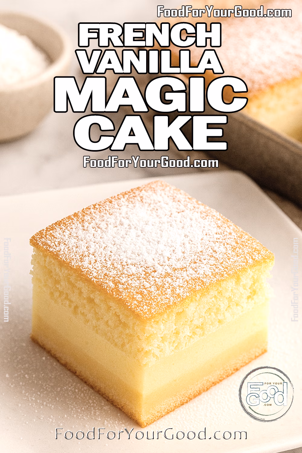 French Vanilla Magic Cake - FoodForYourGood.com A slice of French Vanilla Magic Cake with airy sponge, creamy custard, and golden base, dusted with powdered sugar, served on a modern white square plate against a marble background.