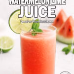 A glass of Fresh Watermelon Lime Juice served on a white marble countertop with watermelon slices, lime, and mint in the background, styled in bright daylight for a refreshing homemade look.