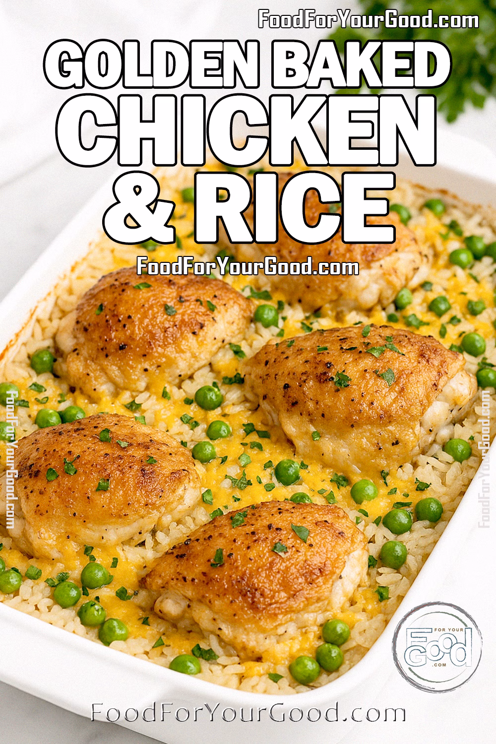 Golden Baked Chicken and Rice in a white baking dish on marble countertop with fresh parsley garnish – FoodForYourGood.com