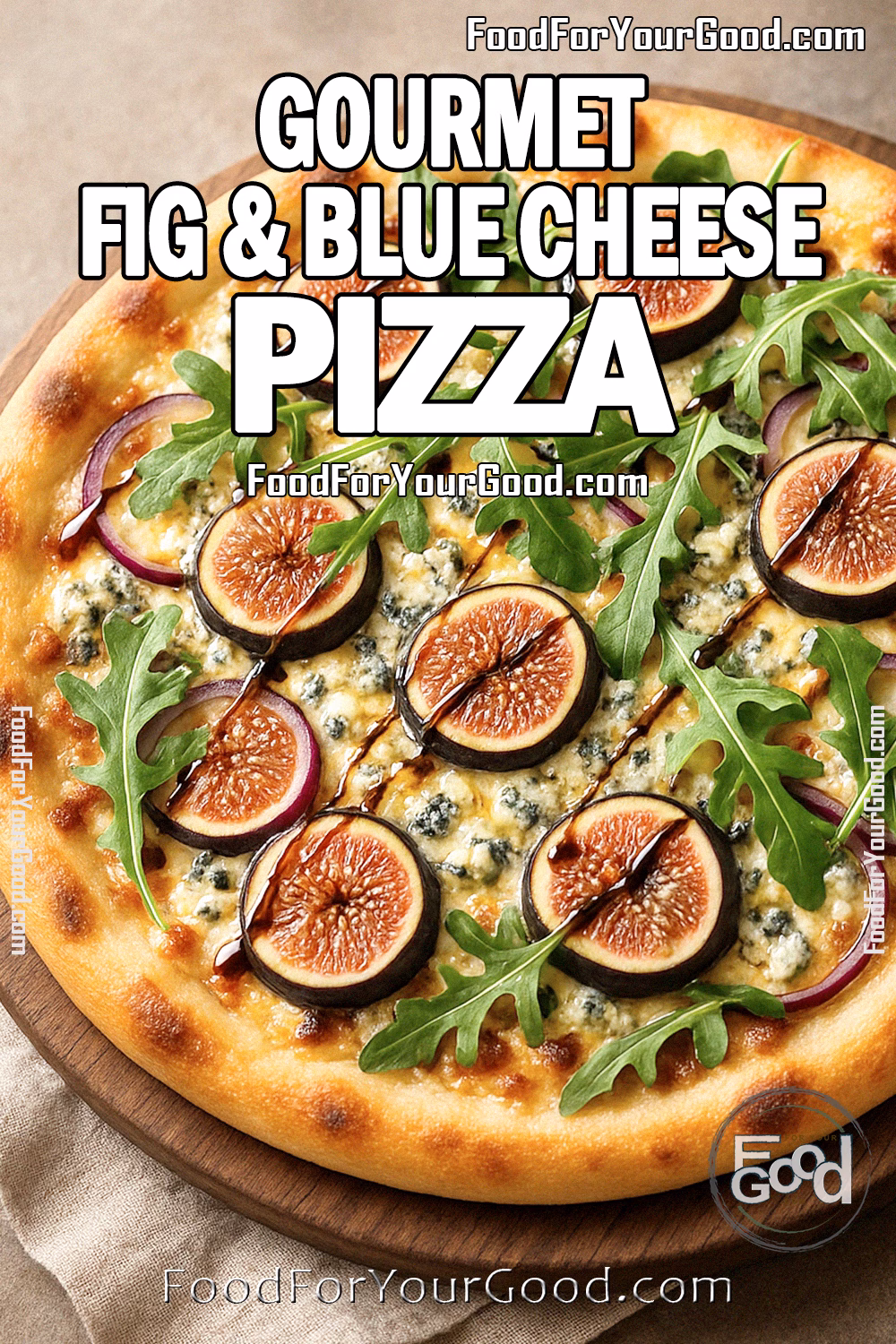 Gourmet Fig & Blue Cheese Pizza on a wooden board with fresh figs, blue cheese, arugula, and balsamic drizzle.