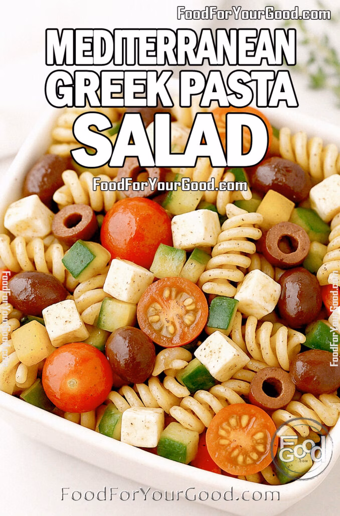 Mediterranean Greek Pasta Salad Mediterranean Greek Pasta Salad in a square cream ceramic bowl, with rotini pasta, cherry tomatoes, cucumbers, bell peppers, Kalamata olives, and cubed feta, coated in a glossy herb dressing for FoodForYourGood.com
