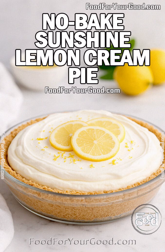 No-Bake Sunshine Lemon Cream Pie Homemade No-Bake Lemon Cream Pie with whipped cream topping, fresh lemon slices, and zest on a graham cracker crust, styled on a white marble countertop.