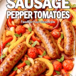One-Pan Sausage Pepper Tomatoes dinner with roasted vegetables on FoodForYourGood.com
