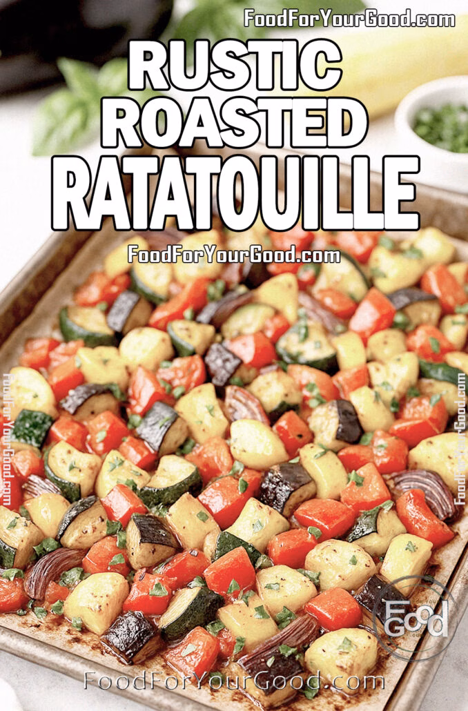 Rustic Roasted Ratatouille on a sheet pan with caramelized eggplant, zucchini, peppers, and squash on FoodForYourGood.com
