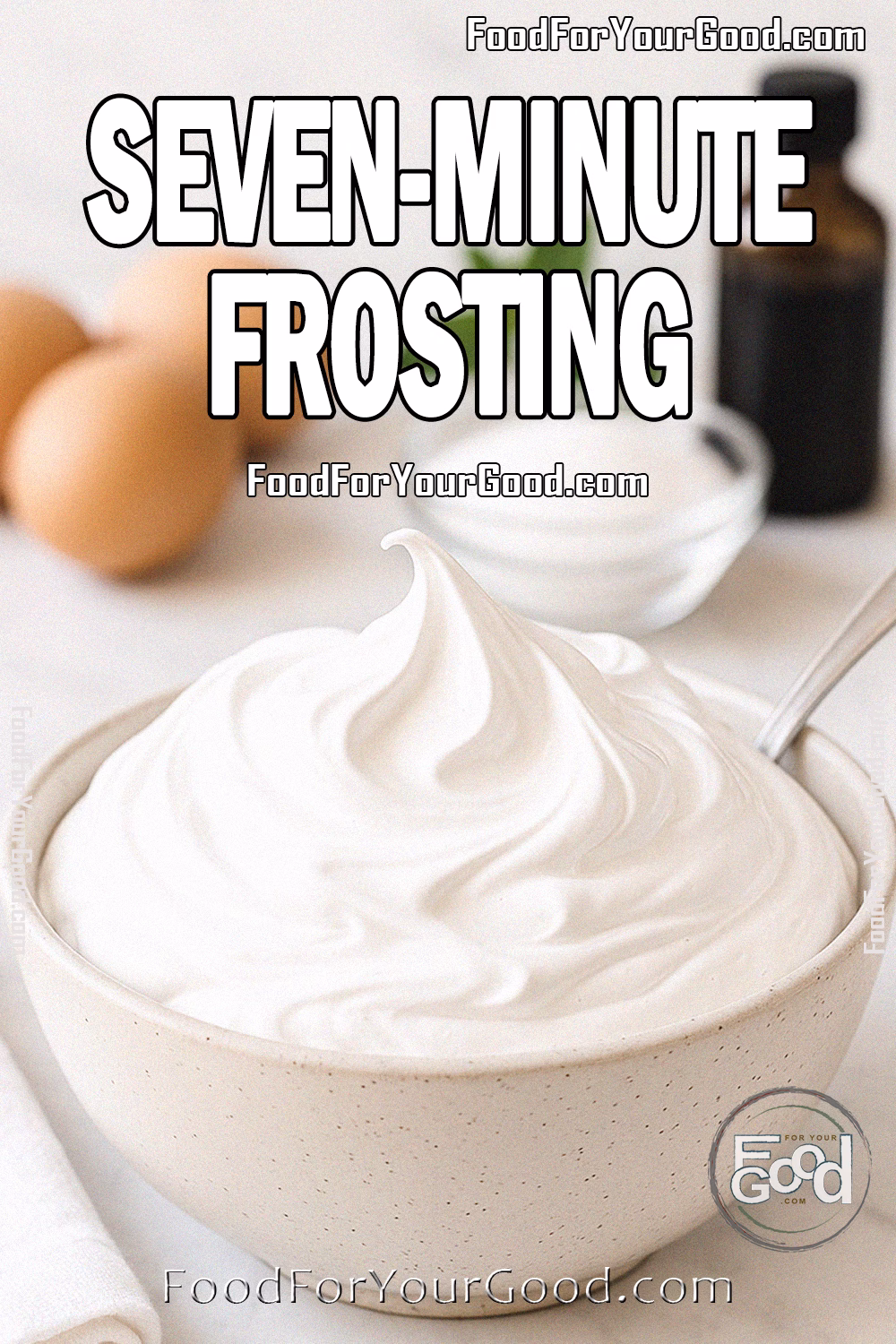 Seven-Minute Frosting Recipe – FoodForYourGood.com Bowl of homemade Seven-Minute Frosting with glossy peaks, surrounded by eggs, sugar, and vanilla on a white marble counter at FoodForYourGood.com