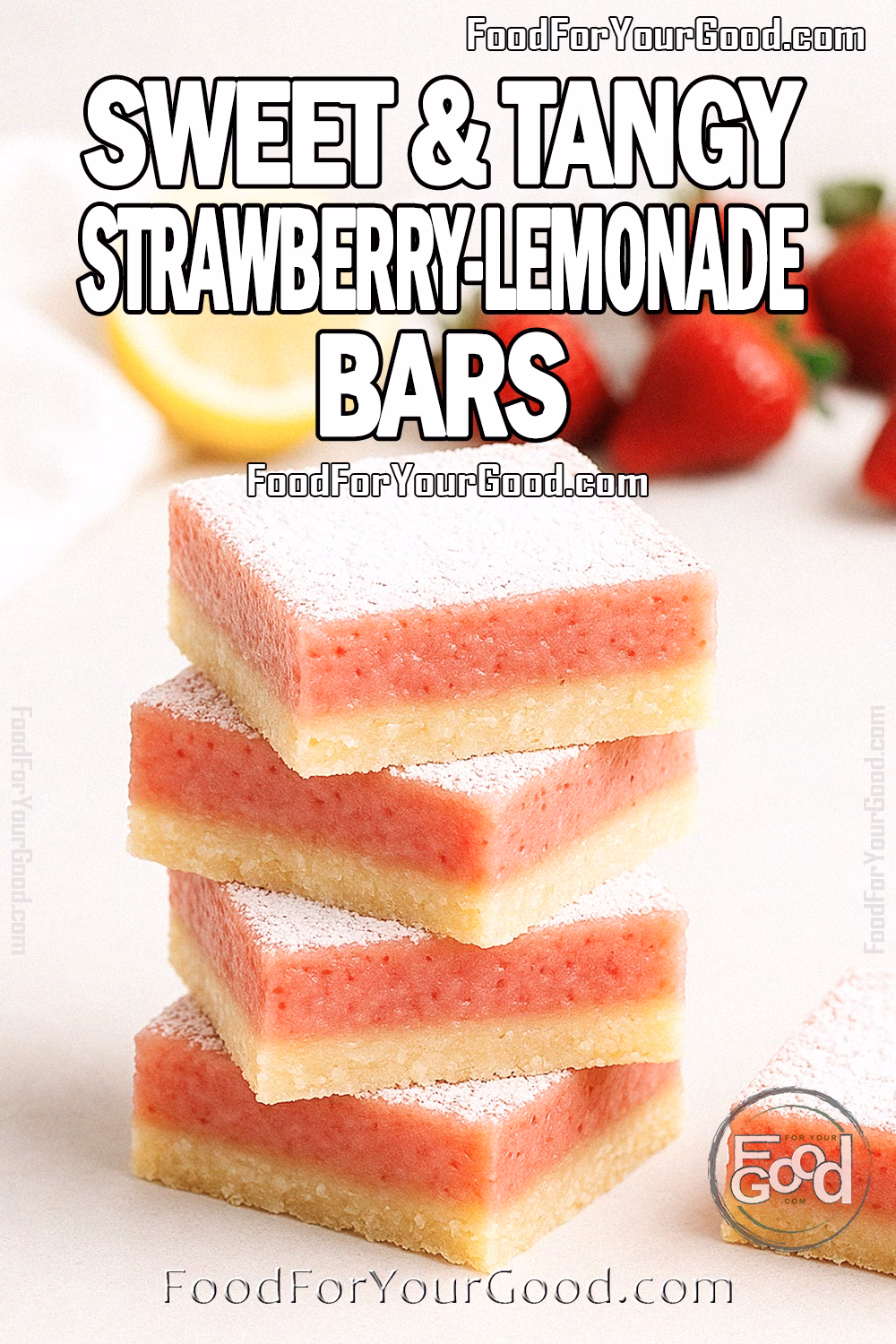 Sweet & Tangy Strawberry-Lemonade Bars Recipe - FoodForYourGood.com Sweet & Tangy Strawberry-Lemonade Bars stacked with buttery shortbread crust and strawberry lemon curd filling, dusted with powdered sugar on FoodForYourGood.com