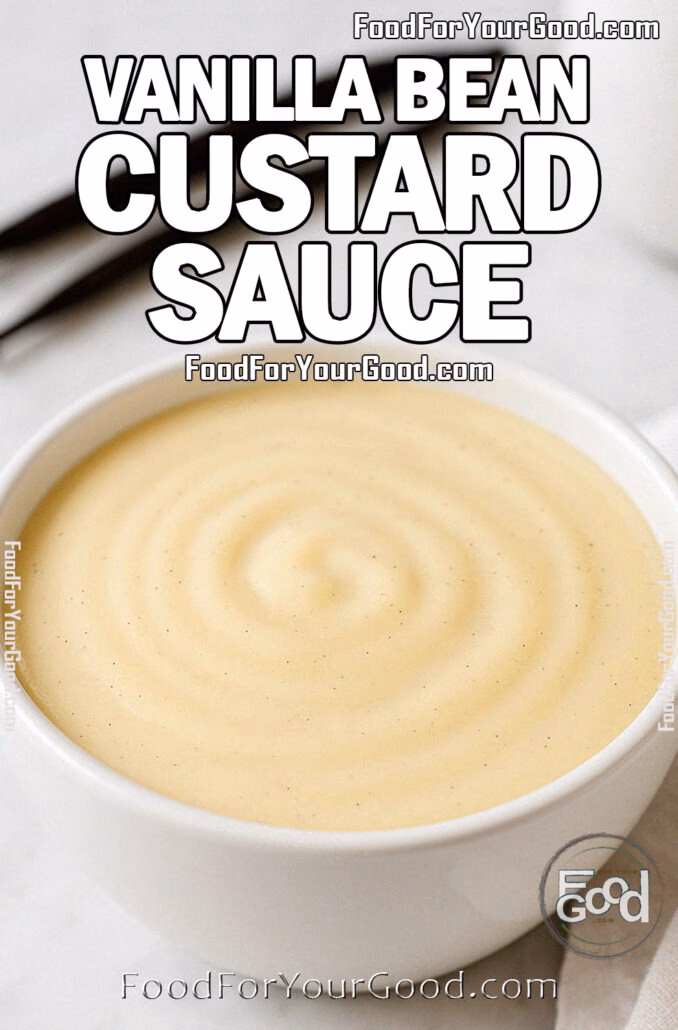 Vanilla Bean Custard Sauce Vanilla Bean Custard Sauce in a white bowl on marble with vanilla beans and towel – FoodForYourGood.com