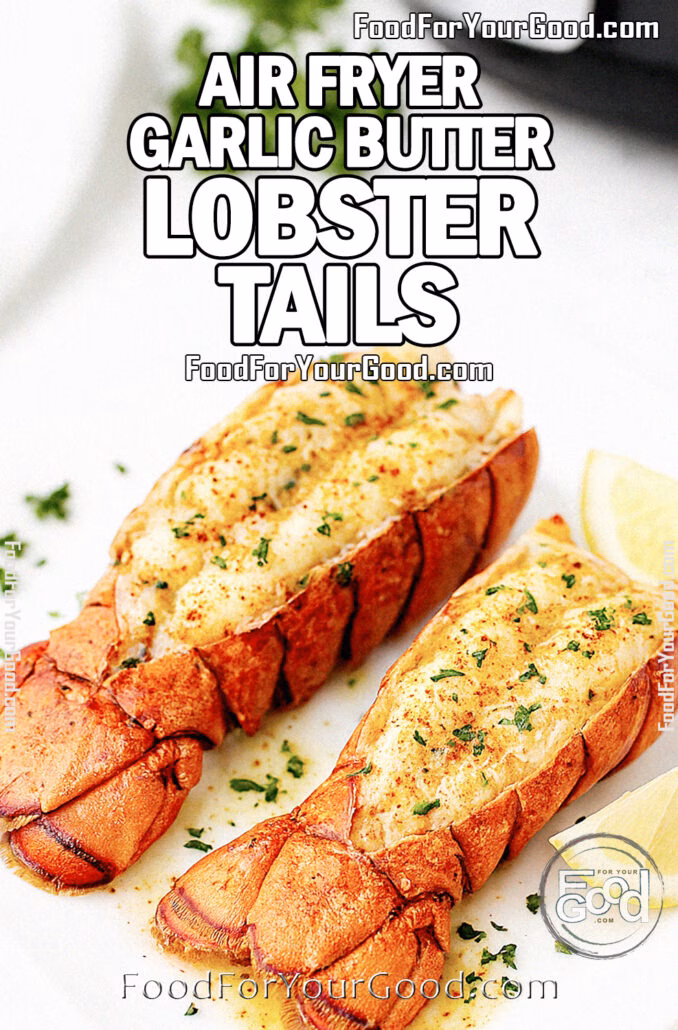 Air Fryer Garlic Butter Lobster Tails served on a white square plate with lemon wedges, parsley, and golden butter sauce on FoodForYourGood.com