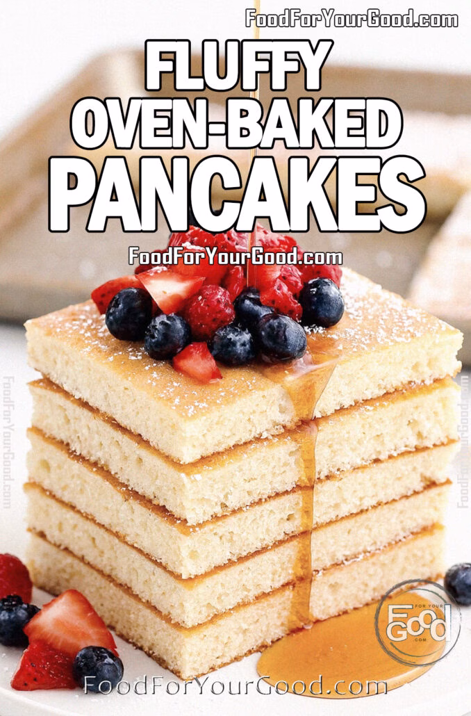 Fluffy Oven-Baked Pancakes Fluffy Oven-Baked Pancakes stacked into golden squares on a white luxurious plate, drizzled with maple syrup and topped with fresh berries. A sheet pan of pancakes rests blurred in the background on FoodForYourGood.com