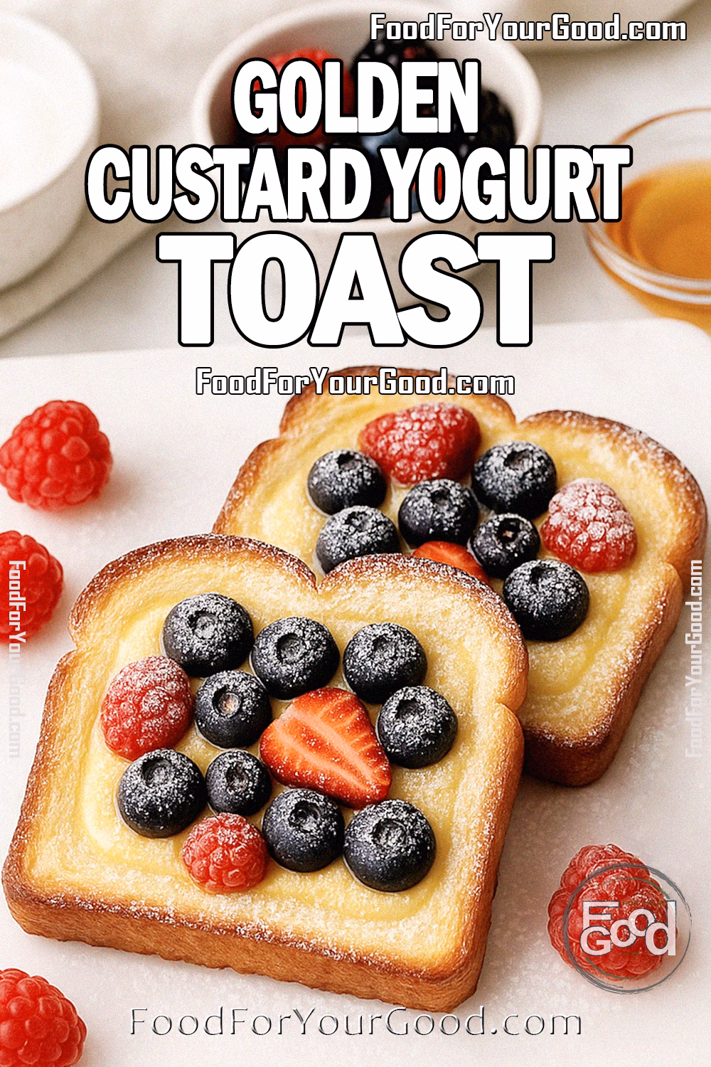Golden Custard Yogurt Toast on a white marble board, thick brioche slices filled with creamy custard, topped with fresh berries, and dusted with powdered sugar. Styled with bowls of yogurt, berries, and honey in the blurred background.